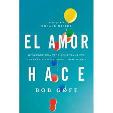 El Amor Hace - Bob Goff