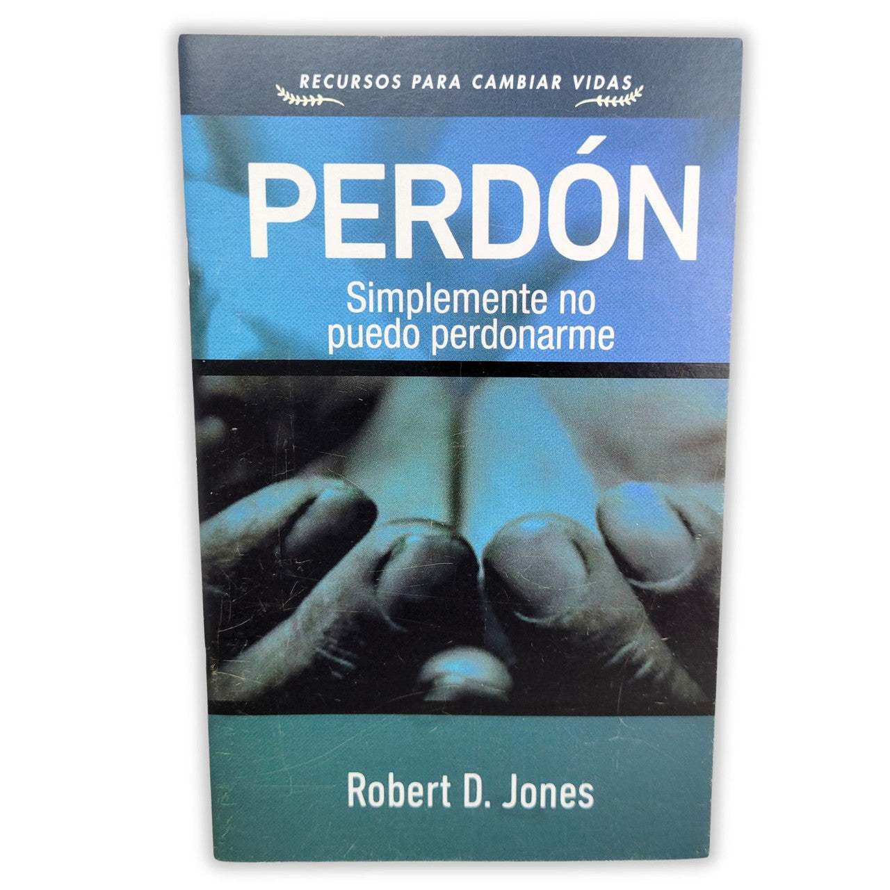 Perdón: Simplemente No Puedo Perdonarme - Robert Jones D.