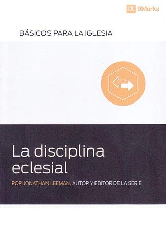 La Disciplina Eclesial Jonathan Leeman - Faro De Gracia