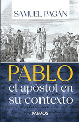 Pablo: El Apóstol En Su Contexto Dr Samuel Pagan Patmos