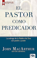 El Pastor Como Predicador - John MacArthur