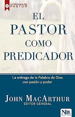 El Pastor Como Predicador - John MacArthur