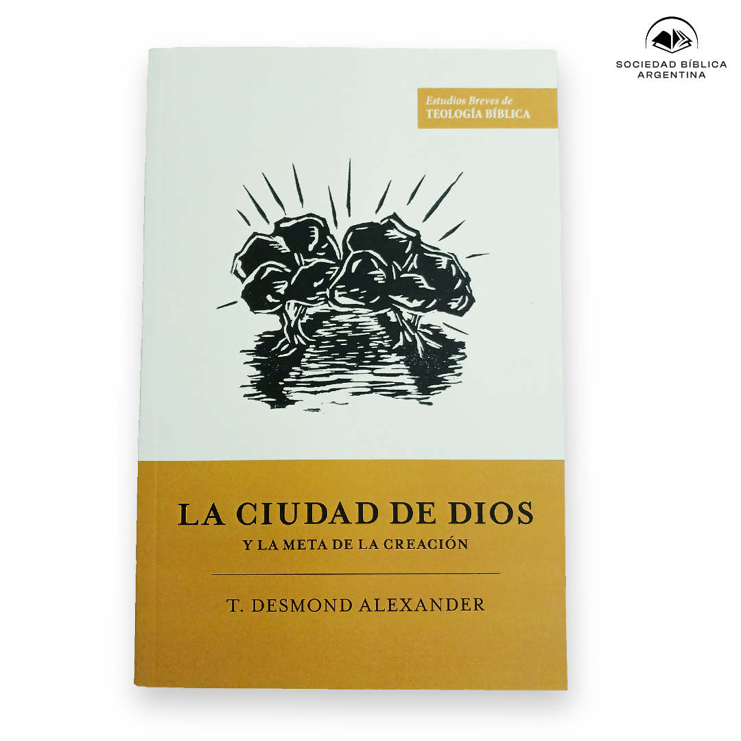 La ciudad de Dios y la meta de la cración - T. Desmond Alexander