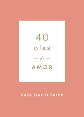 40 Días De Amor Paul David Tripp