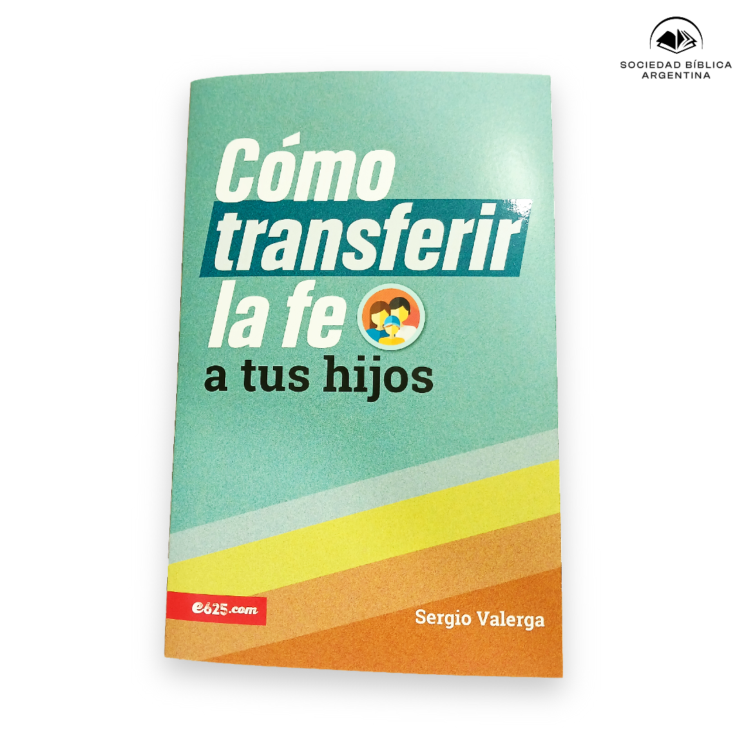 Como transferir la Fe a tus hijos - Sergio Valerga