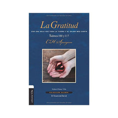 La Gratitud Salmo 100 Y 117 - Charles Spurgeon - Clie