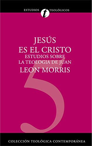 Jesús Es El Cristo: Estudios Sobre La Teología De Juan (Ctc # 5) - Clie