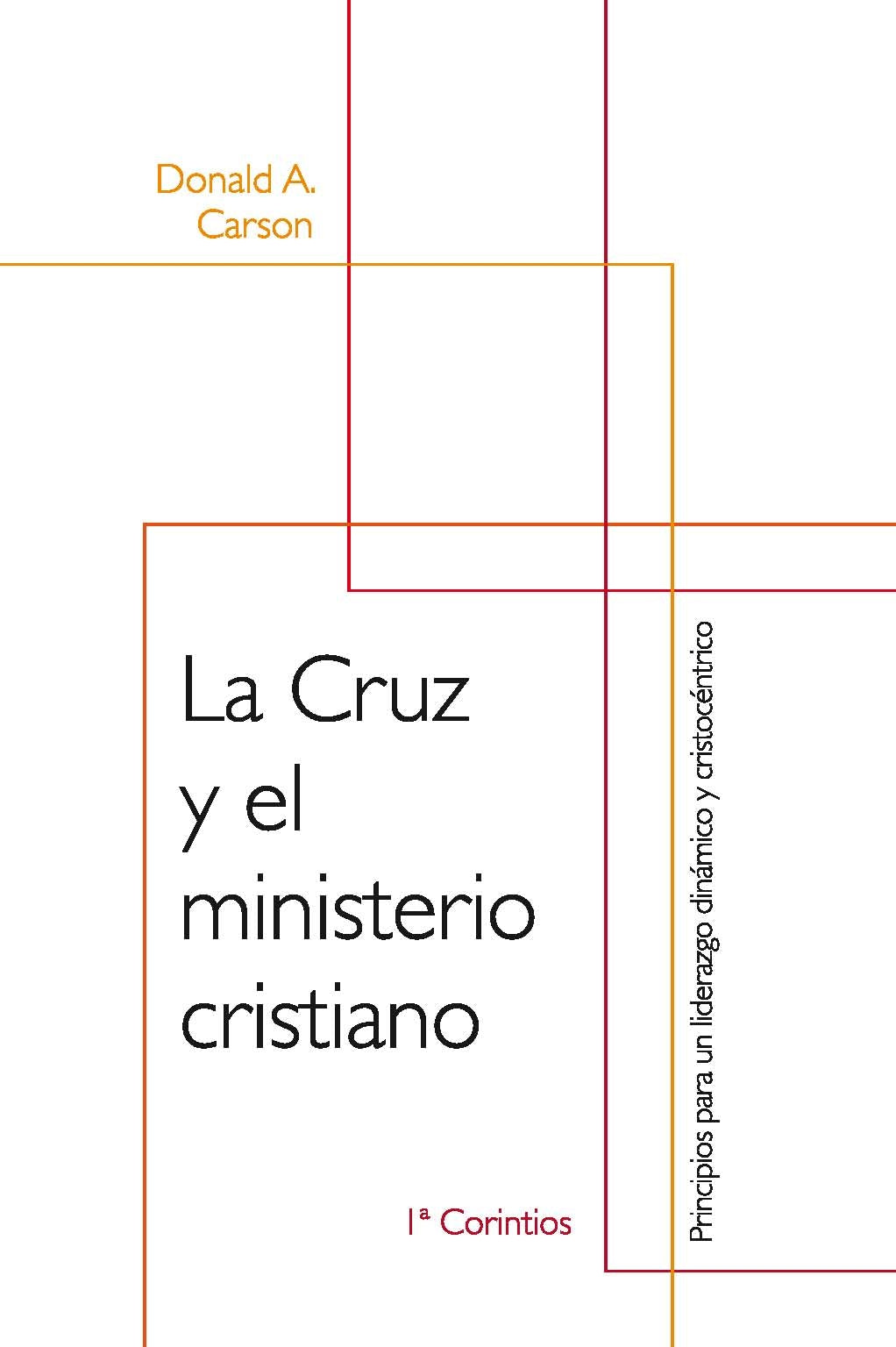 La Cruz Y El Ministerio Cristiano - Donald Carson