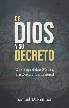 De Dios y su Decreto Renihan Sam Oracion Publicaciones