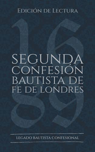 Segunda confesion de fe Bautista de Londres de 1689 LBC Equipo Oracion Publicaciones