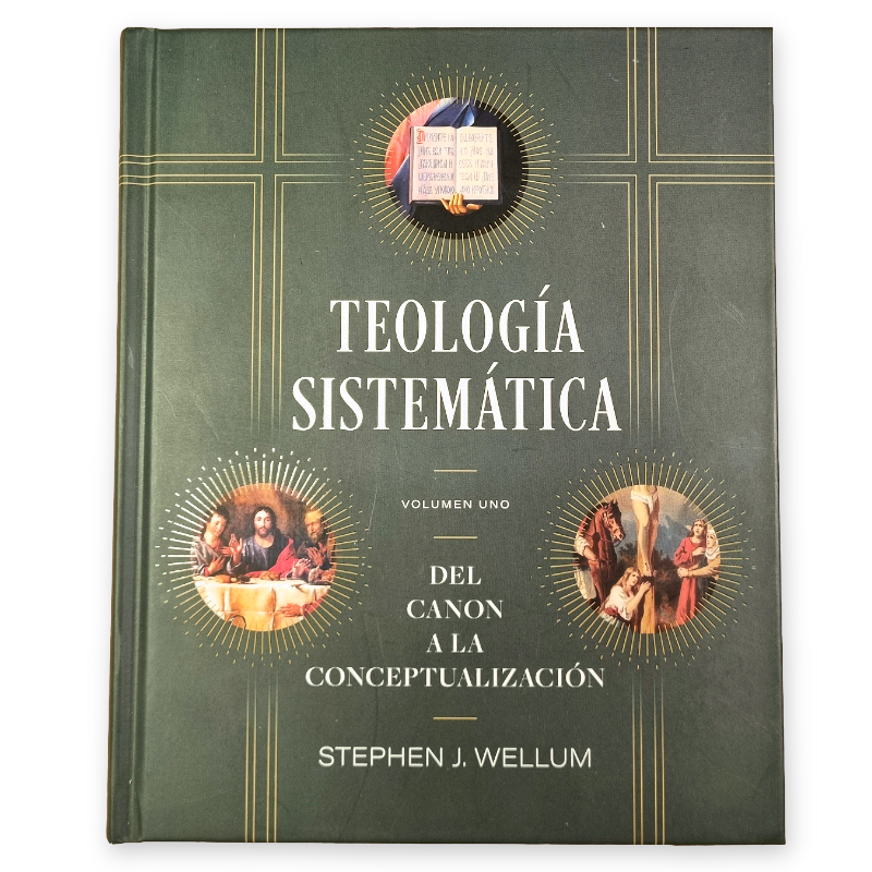 TEOLOGÍA SISTEMÁTICA: VOLUMEN UNO - Del canon a la conceptualización - Stephen J. Wellun - Tapa Dura