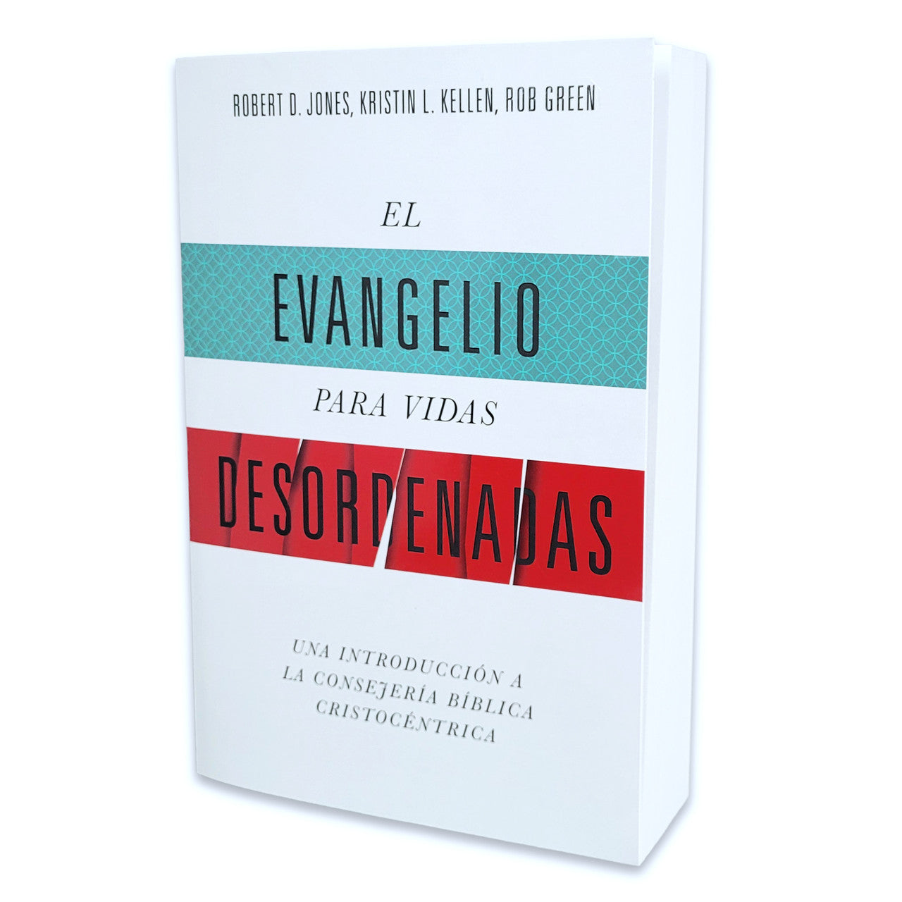 El Evangelio Para Vidas Desordenadas: Una Introducción A La Consejería Bíblica Cristocéntrica - Robert D. Jones