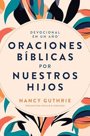 Devocional en un año: Oraciones Bíblicas por nuestros hijos