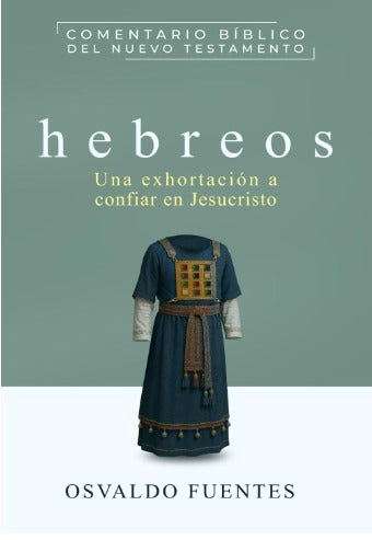HEBREOS - Comentario Bíblico del Nuevo Testamento - Osvaldo Fuentes