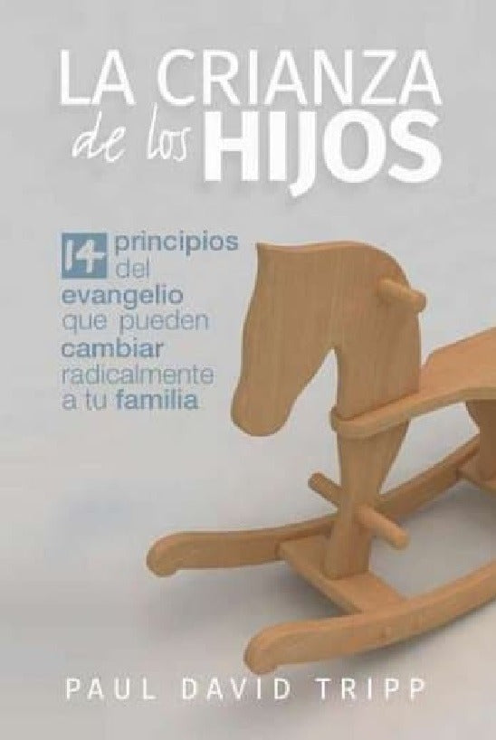 La Crianza De Los Hijos, Paul David Tripp