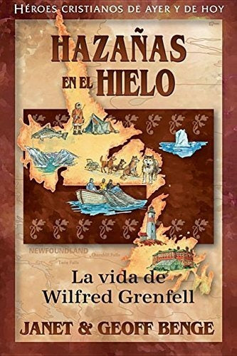 Hazañas En El Hielo La Vida De Wilfred Grenfell Ywam