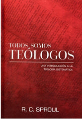 Todos Somos Teologos, R.c.sproul