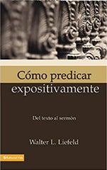 Cómo Predicar Expositivamente, Walter Lefield