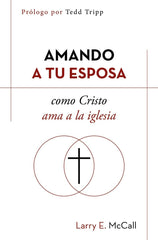 Amando A Tu Esposa Como Cristo Ama A La Iglesia L. Mccall