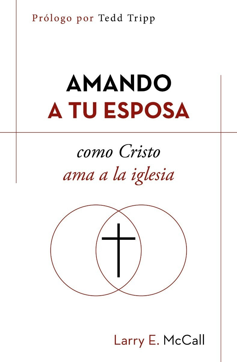 Amando A Tu Esposa Como Cristo Ama A La Iglesia L. Mccall