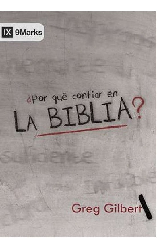 Por Qué Confiar En La Biblia, Greg Gilbert