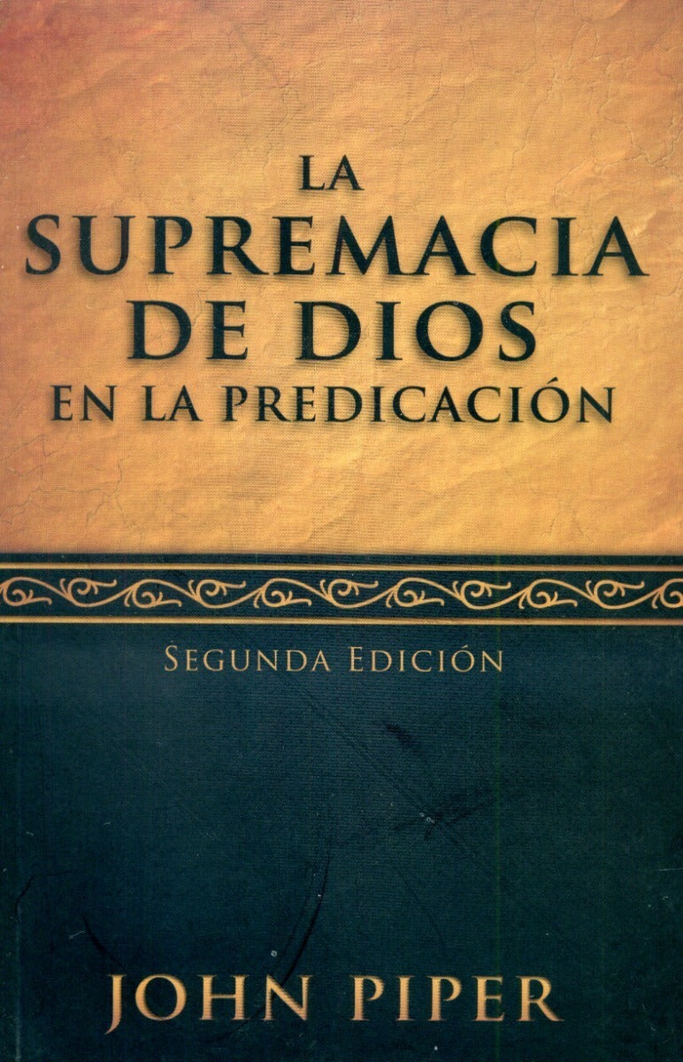 La Supremacia De Dios En La Predicación, John Piper