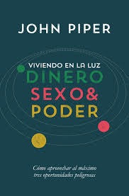 Viviendo En La Luz Dinero Sexo Y Poder - John Piper