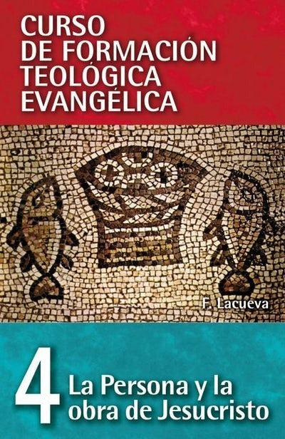 Cft 04 - La Persona Y La Obra De Jesucristo, F. Lacueva