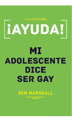 Ayuda Mi Adolescente Dice Ser Gay Ben Marshall