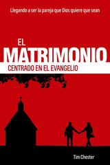 El Matrimonio Centrado En El Evangelio, Tim Chester