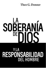 Soberanía De Dios Y La Responsabilidad Del Hombre Donner T