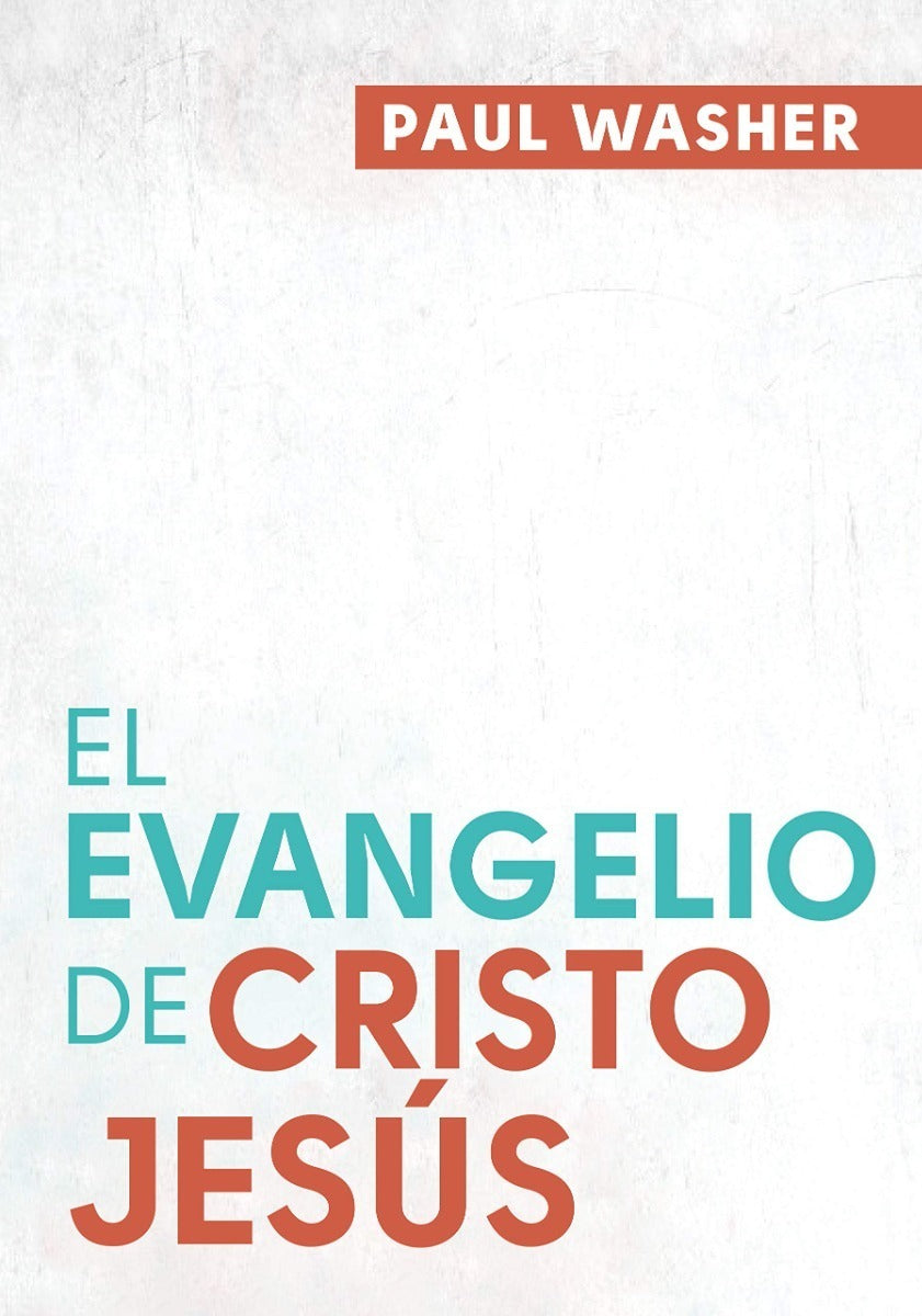 El Evangelio De Cristo Jesús Paul Washer