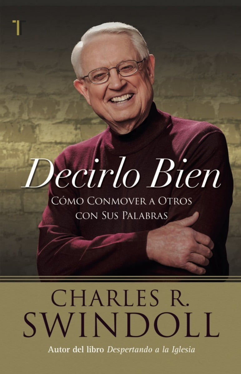 Decirlo Bien, Como Conmover A Otros - Charles Swindoll