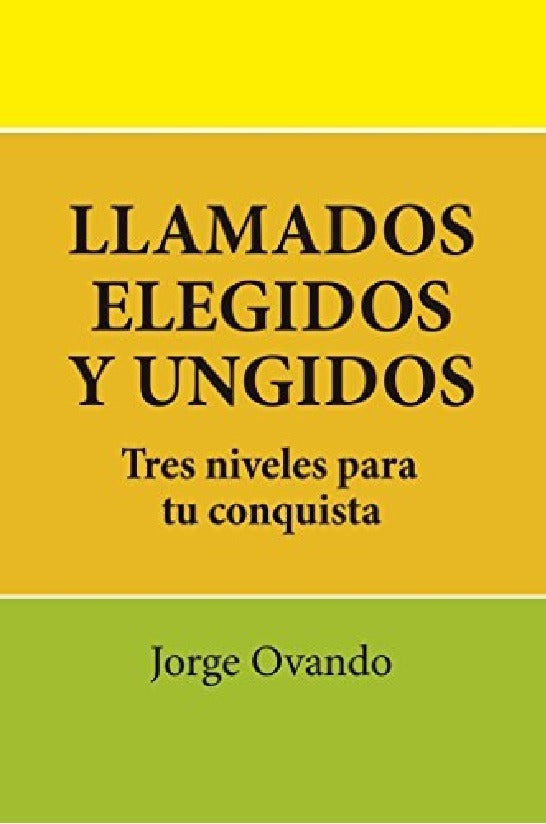 Llamados Elegidos Y Ungidos, Jorge Ovando