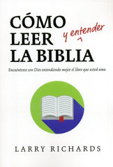 Cómo Leer Y Entender La Biblia, Larry Richards