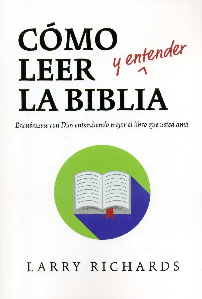 Cómo Leer Y Entender La Biblia, Larry Richards