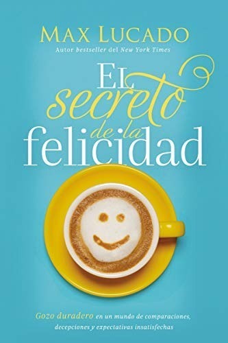 Secreto De Felicidad, Max Lucado