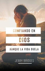 Confiando En Dios Aunque La Vida Duela, Jerry Bridges