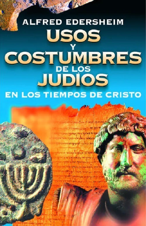 Usos Y Costumbres De Los Judíos En Los Tiempos Bíblicos