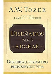 Diseñados Para Adorar, Tozer, A. W.