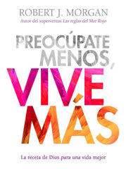 Preocupate Menos Vive Mas - Robert Morgan