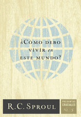 ¿cómo Debo Vivir En Este Mundo?, C. R. Sproul, Poiema