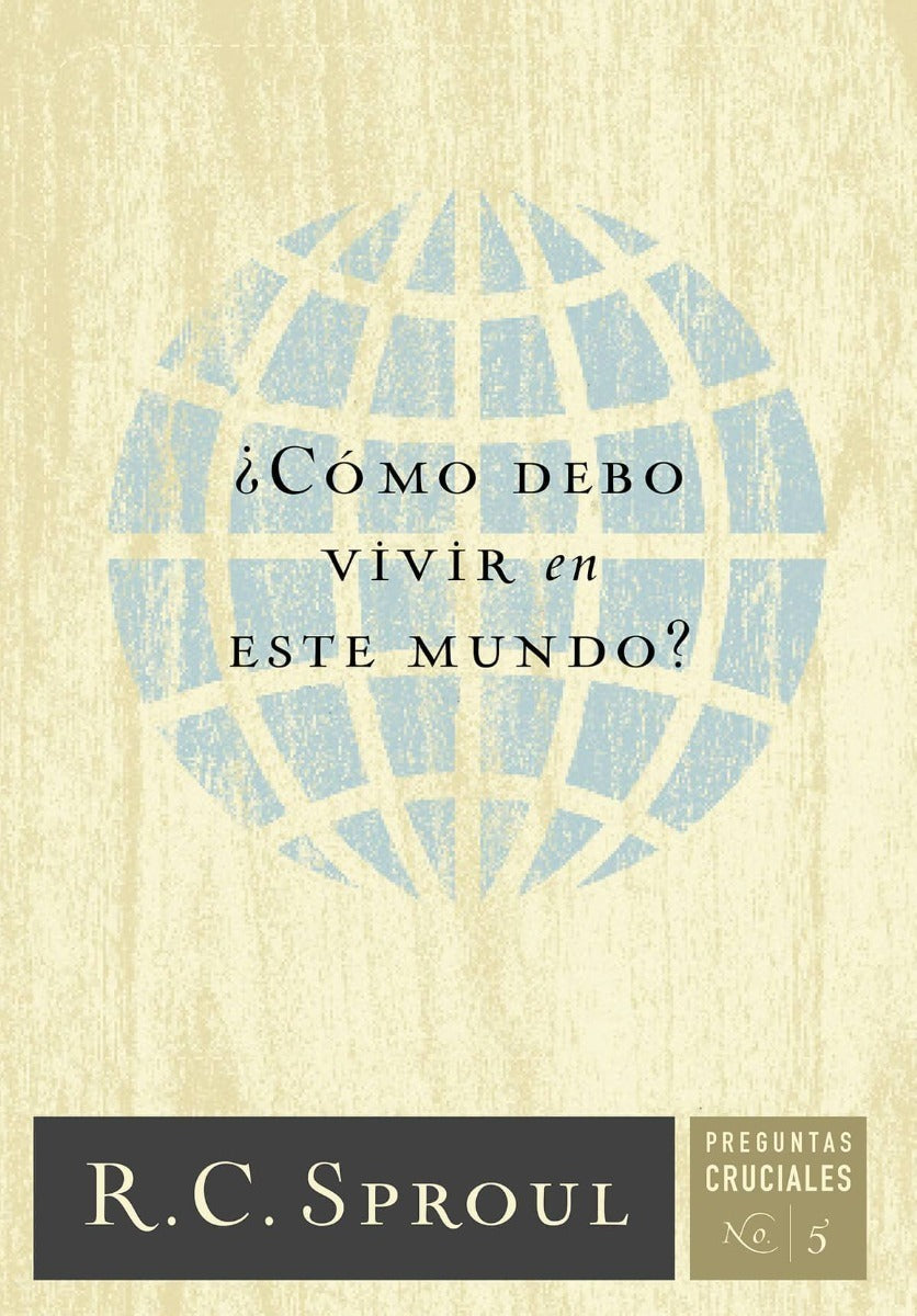 ¿cómo Debo Vivir En Este Mundo?, C. R. Sproul, Poiema