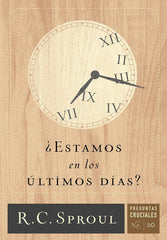 Estamos En Los Ultimos Dias - R. C. Sproul