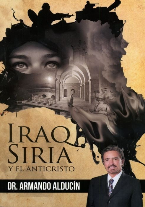 Iraq, Siria Y El Anticristo, Armando Alducin