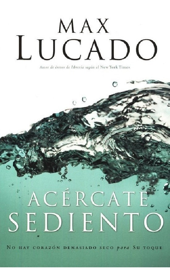 Acercate Sediento, Max Lucado