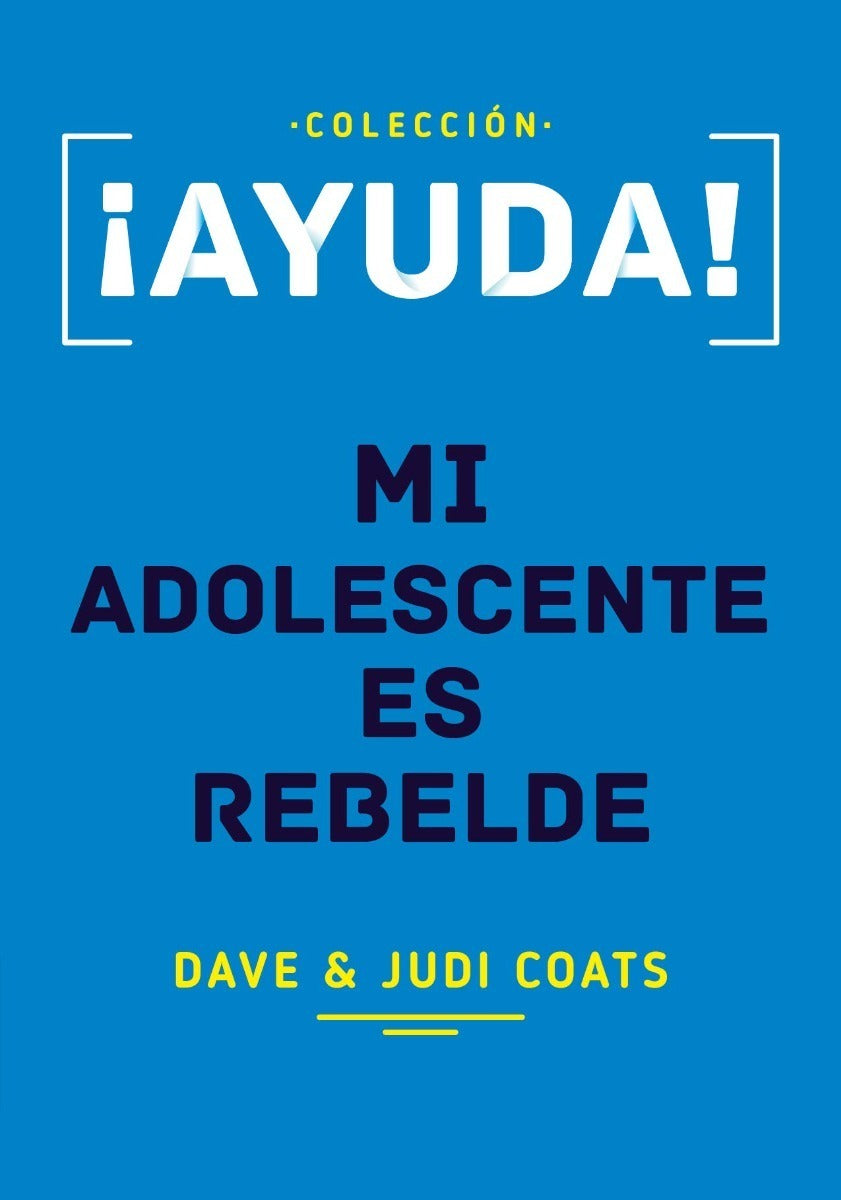 Ayuda Mi Adolescente Es Rebelde Dave Coats Poiema