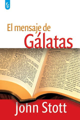 El Mensaje De Gálatas, John Stott