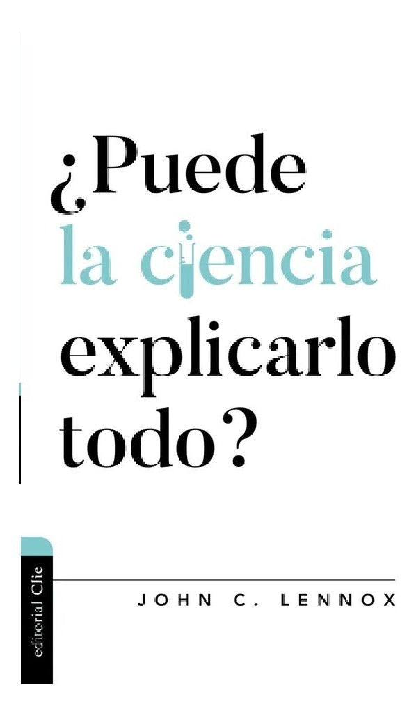 Puede La Ciencia Explicarlo Todo?, John Lennox