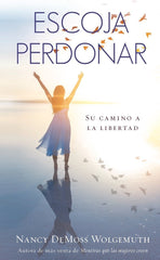 Escoja Perdonar - Nancy Demoss